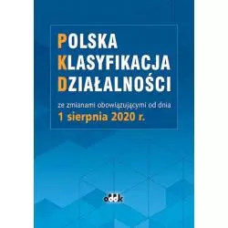 POLSKA KLASYFIKACJA DZIAŁALNOŚCI ZE ZMIANAMI OBOWIĄZUJĄCYMI OD 1 SIERPNIA 2020 - ODDK