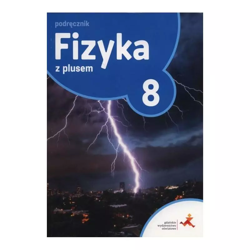 FIZYKA Z PLUSEM PODRĘCZNIK DLA KLASY 8 SZKOŁA PODSTAWOWA Krzysztof Horodecki - GWO