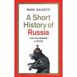 A SHORT HISTORY OF RUSSIA FROM THE PAGANS TO PUTIN Mark Galeotti - Ebury Press