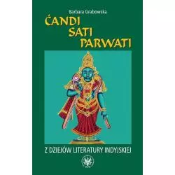 ĆANDI SATI PARWATI Z DZIEJÓW LITERATURY INDYJSKIEJ Barbara Grabowska - Wydawnictwa Uniwersytetu Warszawskiego