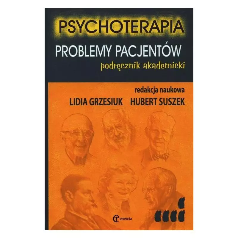 PSYCHOTERAPIA PROBLEMY PACJENTÓW PODRĘCZNIK AKADEMICKI Lidia Grzesiuk, Hubert Suszek - Eneteia