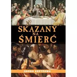 SKAZANY NA ŚMIERĆ. DROGA KRZYŻOWA I GORZKIE ŻALE - OSTATNIA WIECZERZA - Sfinks