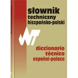 SŁOWNIK TECHNICZNY HISZPAŃSKO-POLSKI DICTIONARIO TECNICO ESPANOL-POLACO - WNT