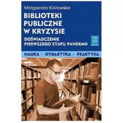 BIBLIOTEKI PUBLICZNE W KRYZYSIE DOŚWIADCZENIE PIERWSZEGO ETAPU PANDEMII Małgorzata Kisilowska - SBP