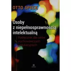 OSOBY Z NIEPEŁNOSPRAWNOŚCIĄ INTELEKTUALNĄ PODRĘCZNIK DLA CELÓW WYCHOWAWCZYCH I EDUKACYJNYCH Otto Speck - Harmonia