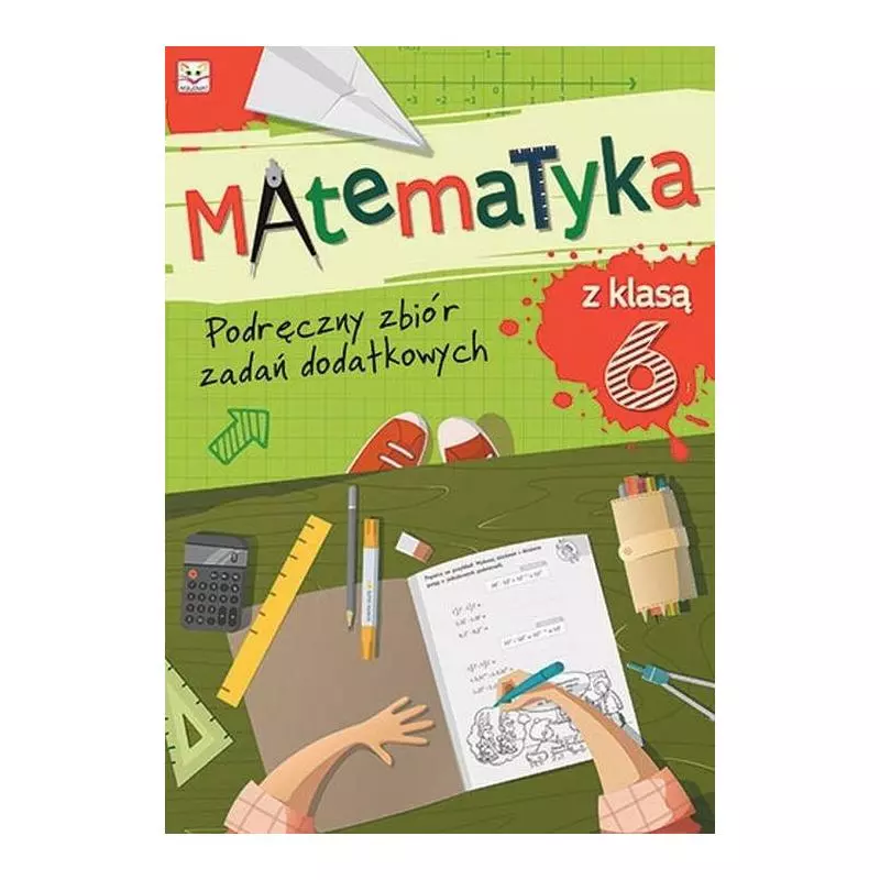 MATEMATYKA Z KLASĄ VI. PODRĘCZNY ZBIÓR ZADAŃ DODATKOWYCH - Aksjomat Kraków