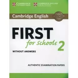 CAMBRIDGE ENGLISH FIRST FOR SCHOOLS 2 STUDENTS BOOK WITHOUT ANSWERS - Cambridge University Press