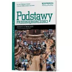 PODSTAWY PRZEDSIĘBIORCZOŚCI ZESZYT ĆWICZEŃ ZAKRES PODSTAWOWY SZKOŁA PONADGIMNAZJALNA Jarosław Korba - Operon