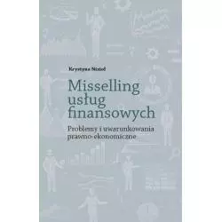 MISSELLING USŁUG FINANSOWYCH PROBLEMY I UWARUNKOWANIA PRAWNO-EKONOMICZNE Krystyna Nizioł - Wydawnictwo Naukowe Uniwersytetu...