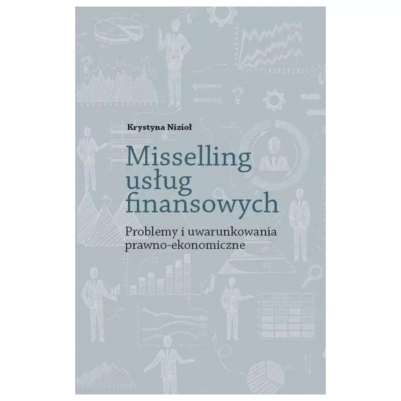 MISSELLING USŁUG FINANSOWYCH PROBLEMY I UWARUNKOWANIA PRAWNO-EKONOMICZNE Krystyna Nizioł - Wydawnictwo Naukowe Uniwersytetu...