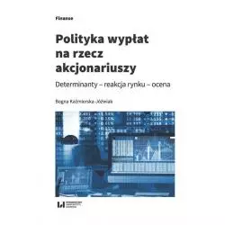 POLITYKA WYPŁAT NA RZECZ AKCJONARIUSZY DETERMINANTY – REAKCJA RYNKU - OCENA Bogna Kaźmierska-Jóźwiak - Wydawnictwo Uniw...