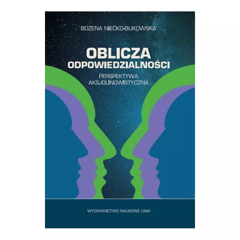 OBLICZA ODPOWIEDZIALNOŚCI PERSPEKTYWA AKSJOLINGWISTYCZNA Bożena Niećko-Bukowska - Wydawnictwo Naukowe UAM