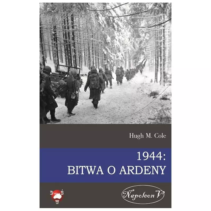 1944 BITWA O ARDENY Hugh M. Cole - Napoleon V