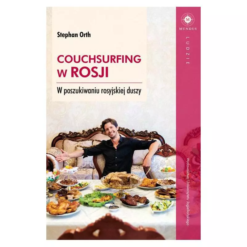 COUCHSURFING W ROSJI W POSZUKIWANIU ROSYJSKIEJ DUSZY Stephan Orth - Wydawnictwo Uniwersytetu Jagiellońskiego