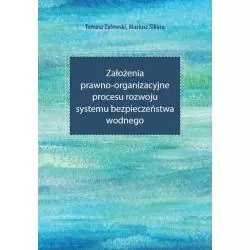 ZAŁOŻENIA PRAWNO-ORGANIZACYJNE PROCESU ROZWOJU SYSTEMU BEZPIECZEŃSTWA WODNEGO Tomasz Zalewski, Mariusz Sikora - Wydawnictw...