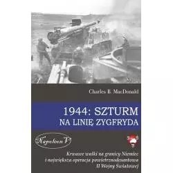 1944 SZTURM NA LINIĘ ZYGFRYDA Charles MacDonald - Napoleon V