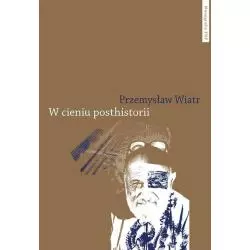 W CIENIU POSTHISTORII Przemysław Wiatr - Wydawnictwo Naukowe UMK