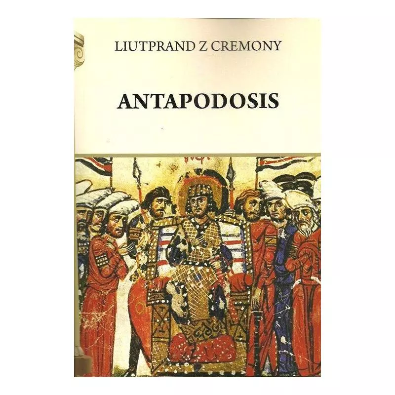 ANTAPODOSIS Liutprand z Cremony - Henryk Pietruszczak