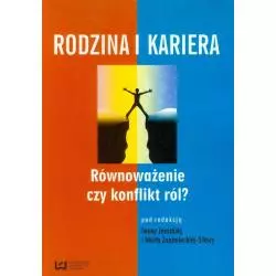 RODZINA I KARIERA RÓWNOWAŻENIE CZY KONFLIKT RÓL? - Wydawnictwo Uniwersytetu Łódzkiego