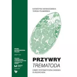 PRZYWRY TREMATODA CZĘŚĆ SYSTEMATYCZNA DIGENEA PLAGIORCHIIDA Katarzyna Niewiadomska, Teresa Pojmańska - Wydawnictwo Uniwer...