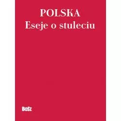 POLSKA ESEJE O STULECIU - Bosz