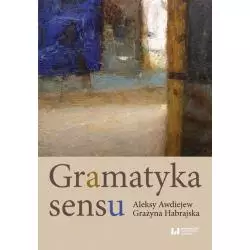 GRAMATYKA SENSU Aleksy Awdiejew, Grażyna Habrajska - Wydawnictwo Uniwersytetu Łódzkiego