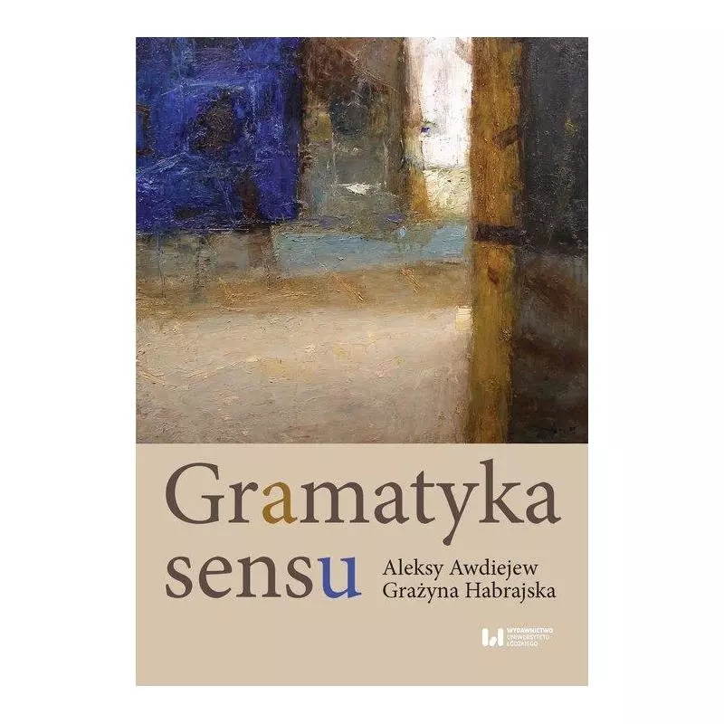 GRAMATYKA SENSU Aleksy Awdiejew, Grażyna Habrajska - Wydawnictwo Uniwersytetu Łódzkiego