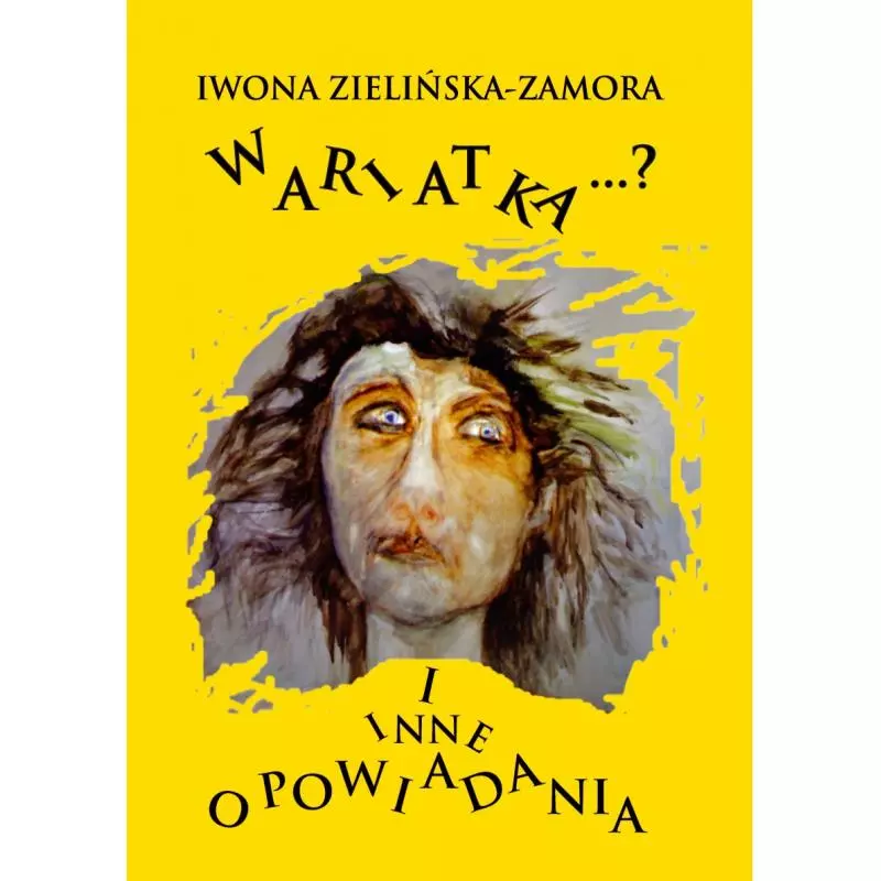 WARIATKA I INNE OPOWIADANIA Iwona Zielińska-Zamora - Świat Książki