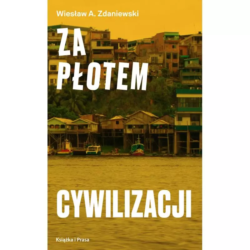 ZA PŁOTEM CYWILIZACJI Wiesław A. Zdaniewski - Książka i Prasa