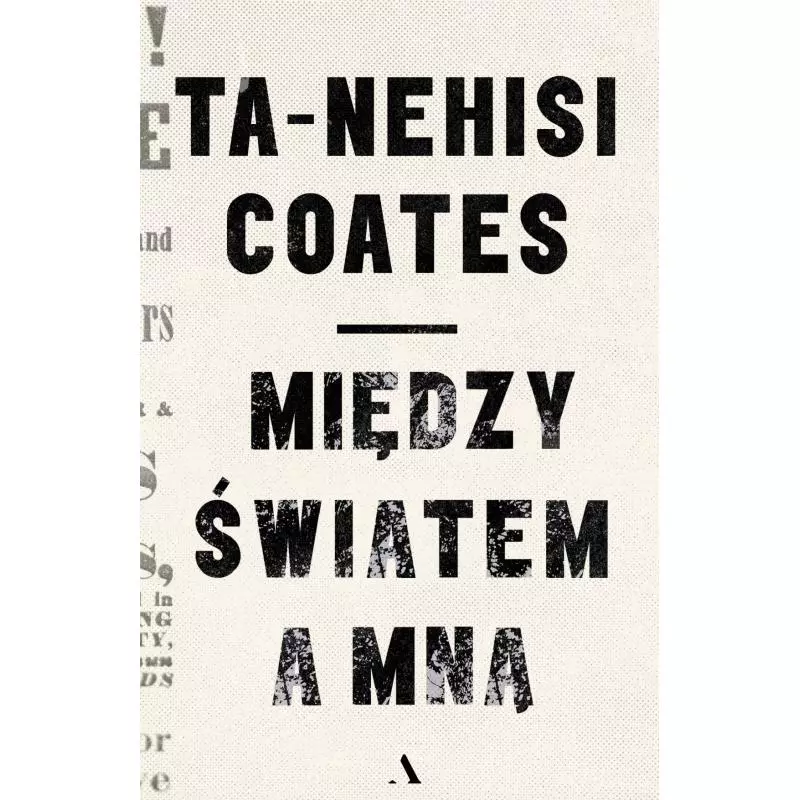 MIĘDZY ŚWIATEM A MNĄ Ta-Nehisi Coates - Agora