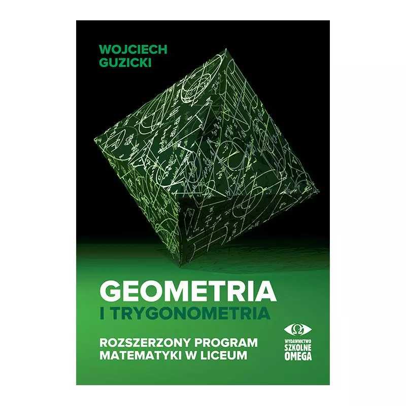 GEOMETRIA I TRYGONOMETRIA ROZSZERZONY PROGRAM MATEMATYKI W LICEUM Wojciech Guzicki - Omega