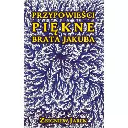 PRZYPOWIEŚCI PIĘKNE BRATA JAKUBA Zbigniew Jarek - Nowoczesne