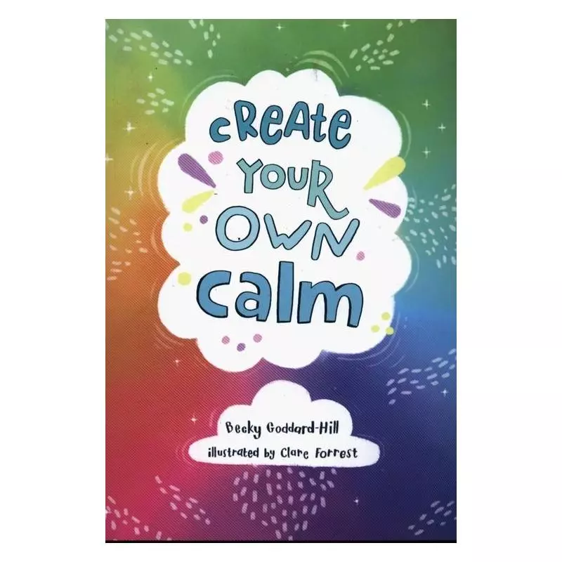 CREATE YOUR OWN CALM Becky Goddard-Hill - HarperCollins