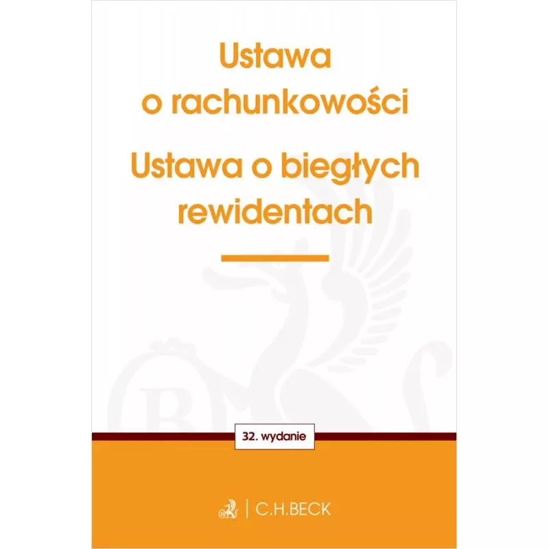 USTAWA O RACHUNKOWOŚCI ORAZ USTAWA O BIEGŁYCH REWIDENTACH - C.H.Beck