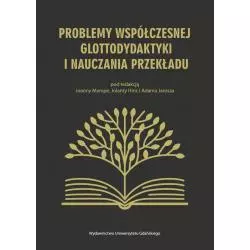 PROBLEMY WSPÓŁCZESNEJ GLOTTODYDAKTYKI I NAUCZANIA PRZEKŁADU - Wydawnictwo Uniwersytetu Gdańskiego