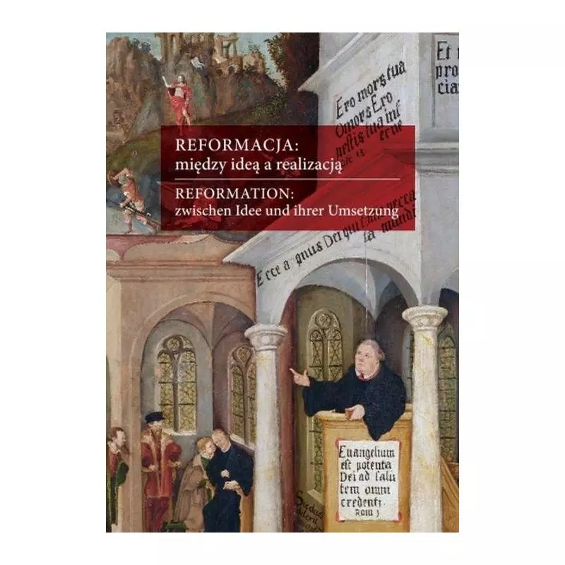 REFORMACJA MIĘDZY IDEĄ A REALIZACJĄ ASPEKTY EUROPEJSKIE POLSKIE ŚLĄSKIE Lucyna Harc, Gabriela Wąs - Księgarnia Akademicka