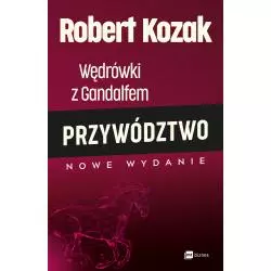 WĘDRÓWKI Z GANDALFEM PRZYWÓDZTWO Robert Kozak - MT Biznes