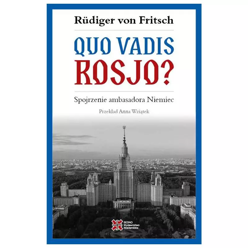 QUO VADIS, ROSJO? SPOJRZENIE AMBASADORA NIEMIEC Rüdiger von Fritsch - Sedno