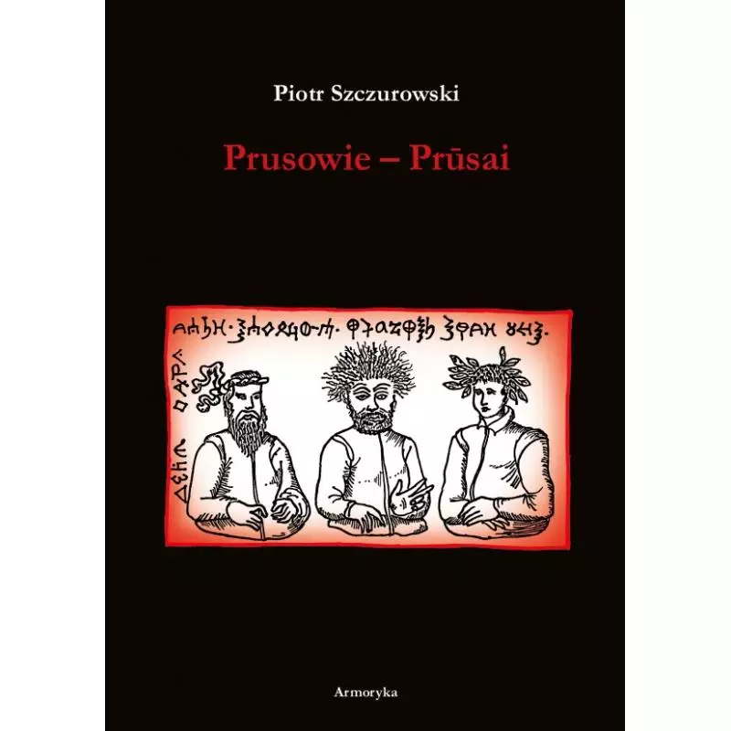 PRUSOWIE - PRUSAI Piotr Szczurowski - Armoryka
