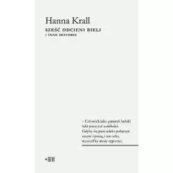SZEŚĆ ODCIENI BIELI I INNE HISTORIE Hanna Krall - Dowody na Istnienie