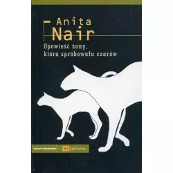 OPOWIEŚĆ ŻONY KTÓRA SPRÓBOWAŁA CZARÓW Anita Nair - Świat Literacki