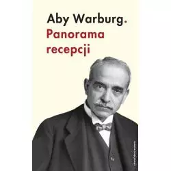 PANORAMA RECEPCJI Aby Warburg - Słowo/Obraz/Terytoria
