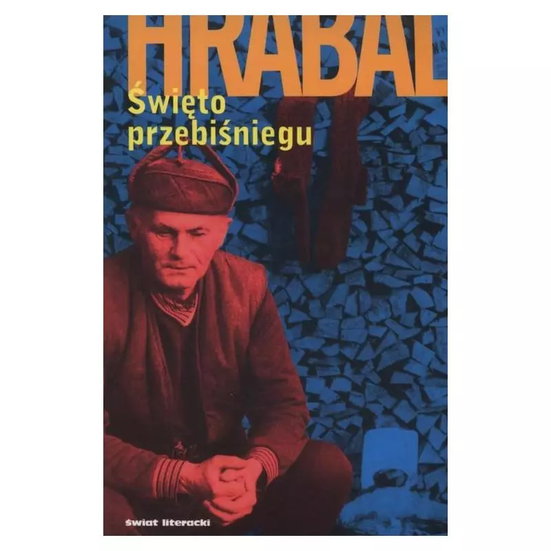 ŚWIĘTO PRZEBIŚNIEGU Bohumil Hrabal - Świat Literacki