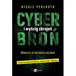 CYBERBROŃ I WYŚCIG ZBROJEŃ MÓWIĄ MI, ŻE TAK KOŃCZY SIĘ ŚWIAT Nicole Perlroth - MT Biznes