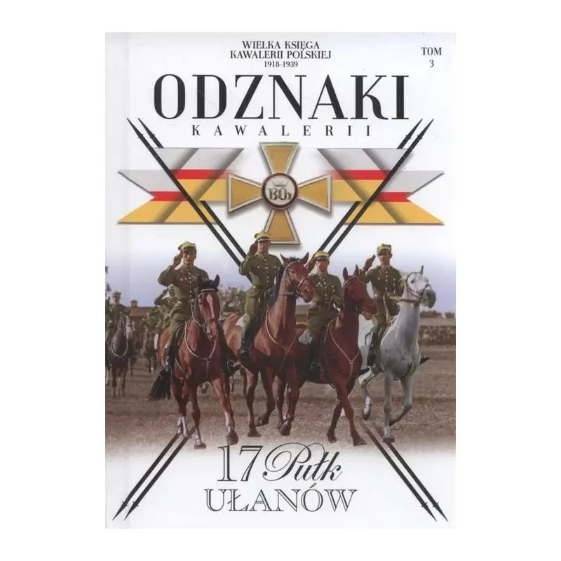 17 PUŁK UŁANÓW WIELKA KSIĘGA KAWALERII POLSKIEJ 3 - Edipresse Polska