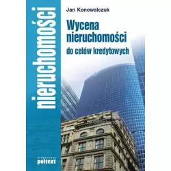 WYCENA NIERUCHOMOŚCI DO CELÓW KREDYTOWYCH Jan Konowalczuk - Poltext