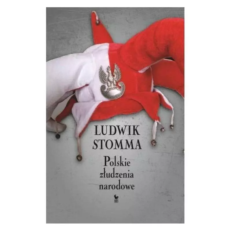 POLSKIE ZŁUDZENIA NARODOWE Ludwik Stomma - Iskry