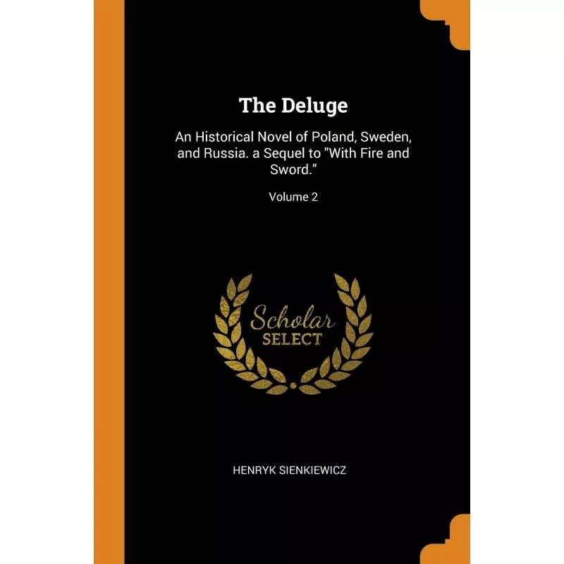 THE DELUGE AN HISTORICAL NOVEL OF POLAND SWEDEN AND RUSSIA A SEQUEL TO WITH FIRE AND SWORD 2 Henryk Sienkiewicz - Franklin Cl...