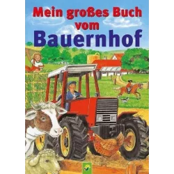 MEIN GROBES BUCH VOM BAUERNHOF - Schwager & Steinlein