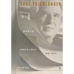 DOKĄD PROWADZI PAMIĘĆ MOJE ŻYCIE Saul Friedlander - Wydawnictwo Literackie